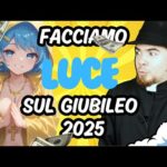 Facciamo LUCE sul Giubileo 2025