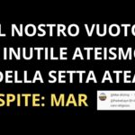 Ospite: MAR! Il nostro vuoto e inutile ateismo della setta atea